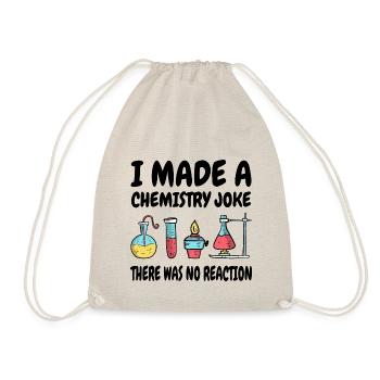 Chemistry Joke, There was no reaction - Drawstring Bag - nature - Front