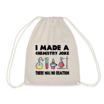 Chemistry Joke, There was no reaction - Drawstring Bag - nature - Front