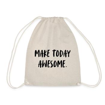 Make today awesome. Make today awesome. - Drawstring Bag - nature - Front