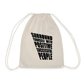 Surround yourself with positive successful people - Turnbeutel - Natur - Vorne