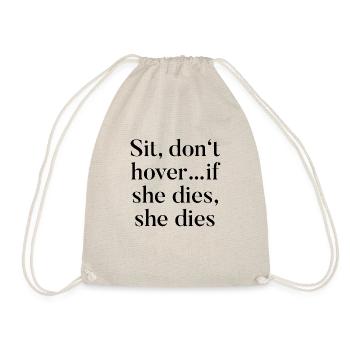 T-Shirt « Asseyez-vous, ne planez pas.. si elle meurt, elle meurt » - Sac de sport léger - nature - Devant