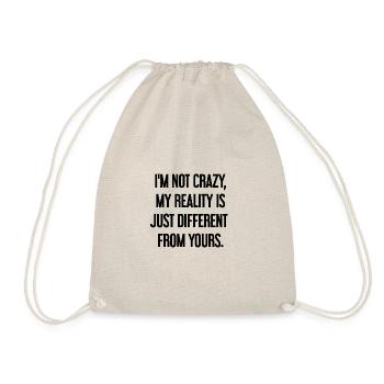 I'm not crazy – my reality is different - Drawstring Bag - nature - Front