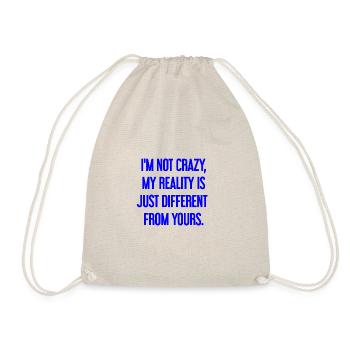 I'm not crazy – my reality is different - Drawstring Bag - nature - Front