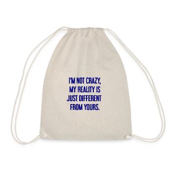 I'm not crazy – my reality is different - Drawstring Bag - nature - Front