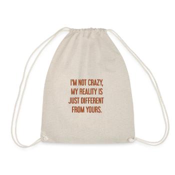 I'm not crazy – my reality is different - Drawstring Bag - nature - Front