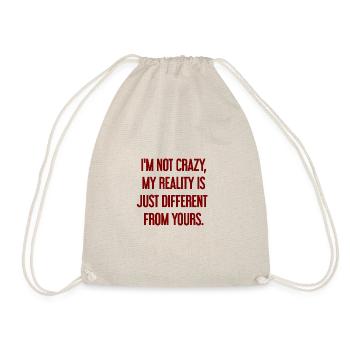 I'm not crazy – my reality is different - Drawstring Bag - nature - Front