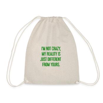 I'm not crazy – my reality is different - Drawstring Bag - nature - Front