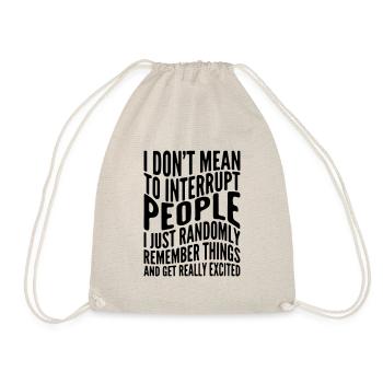 I don´t mean to interrupt people i just randomly.. - Turnbeutel - Natur - Vorne