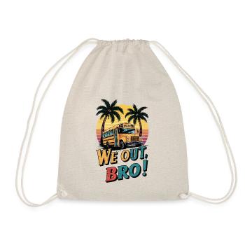 We out bro, Last day of school teacher - Drawstring Bag - nature - Front