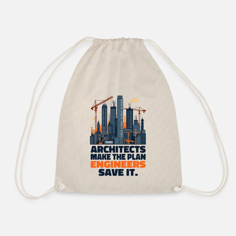 Architects make the plan, Engineers save it - Drawstring Bag - nature