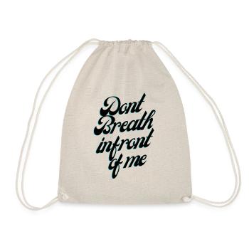 Dont Breath in front of me - Drawstring Bag - nature - Front