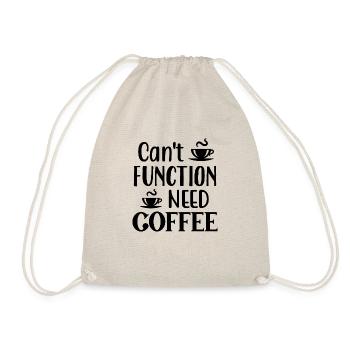 Can't Function Need Coffee, Funny Coffee Quote - Drawstring Bag - nature - Front
