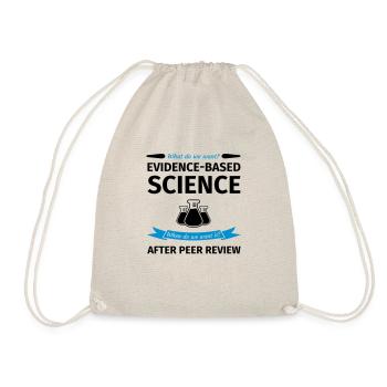 What Do We Want? Evidence-Based Science! When do w - Drawstring Bag - nature - Front