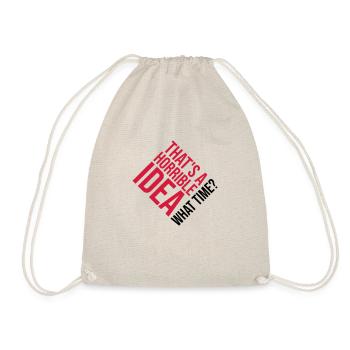 Thats a horrible Idea - Drawstring Bag - nature - Front