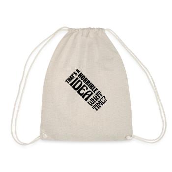 Thats a horrible Idea - Drawstring Bag - nature - Front