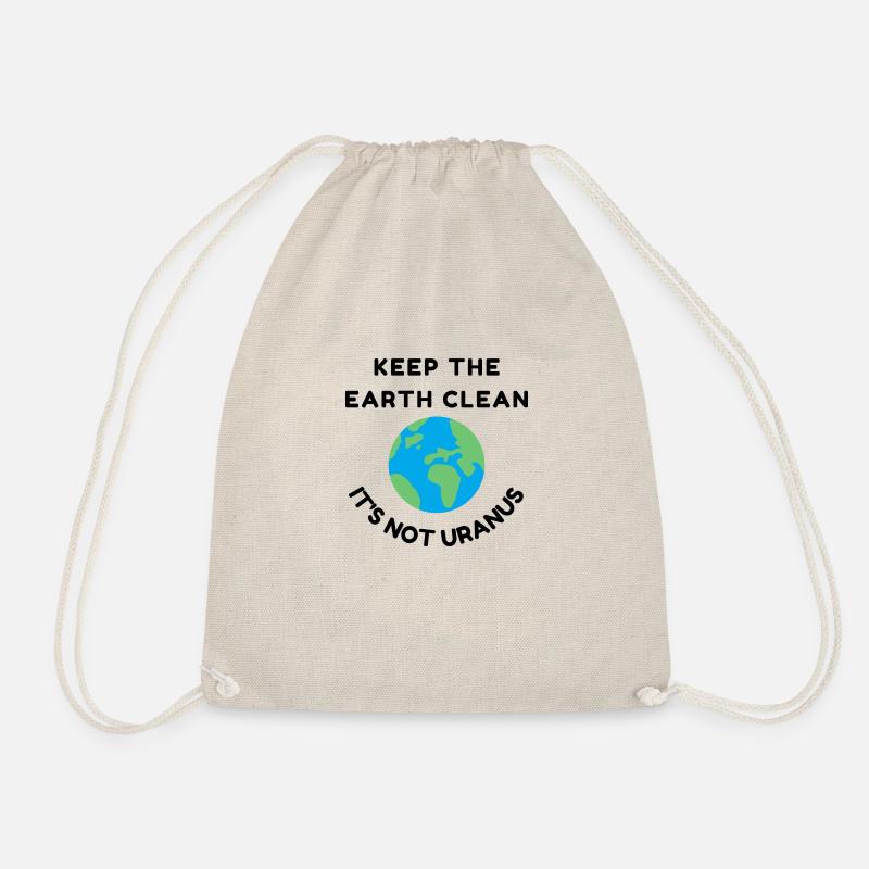 Keep the earth clean it's not urnanus - Drawstring Bag - nature