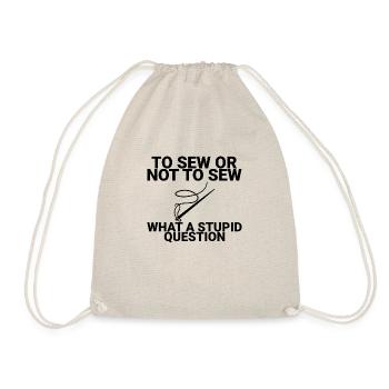 To Sew Or Not To Sew, What A Stupid Question - Turnbeutel - Natur - Vorne
