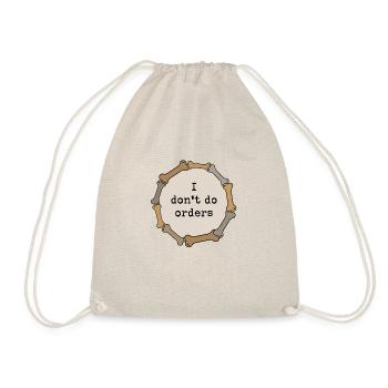 I don't do orders - Drawstring Bag - nature - Front