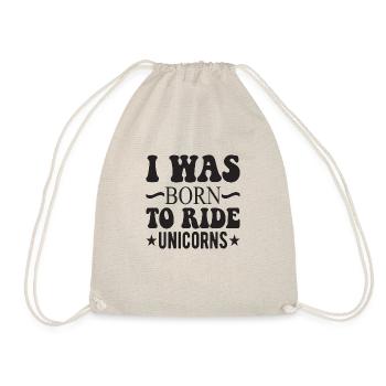 I was born to ride unicorns - Drawstring Bag - nature - Front