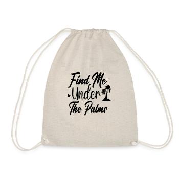 Find Me Under The Palms - Drawstring Bag - nature - Front