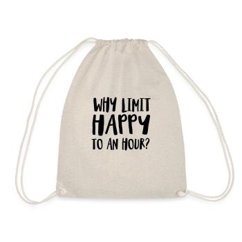 Why Limit Happy To An Hour - Drawstring Bag - nature - Front