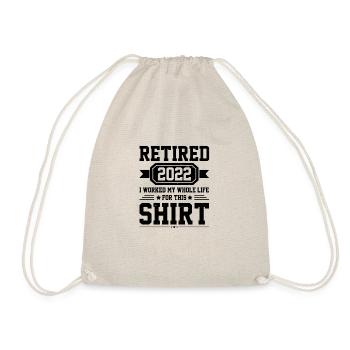Retired 2022 I Worked My Whole Life For This - Drawstring Bag - nature - Front