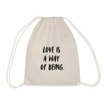 Love is a way of being. Love is a way of being - Drawstring Bag - nature - Front