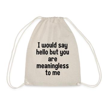 I Would Say Hello But... - Drawstring Bag - nature - Front