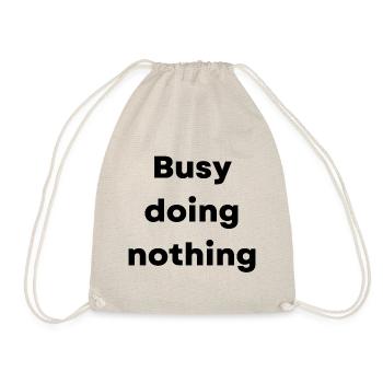 Busy doing nothing - what a life!!! - Drawstring Bag - nature - Front