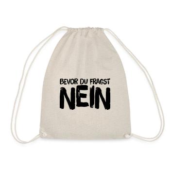 Bevor Du fragst nein no nope cool lustig Fun Shirt - Turnbeutel - Natur - Vorne