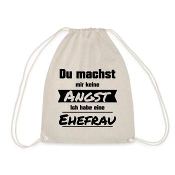 Du machst mir keine Angst. Ich habe eine Ehefrau. - Turnbeutel - Natur - Vorne