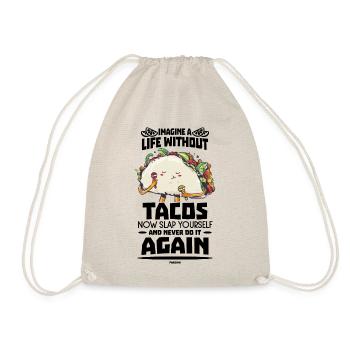 Imagine A Life Without Tacos Now Slap Yourself And - Drawstring Bag - nature - Front