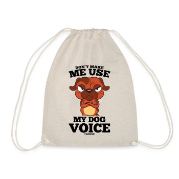 Don't Make Me Use My Dog Voice - Turnbeutel - Natur - Vorne