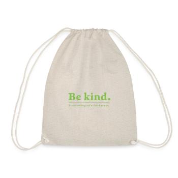 Be kind - - Turnbeutel - Natur - Vorne