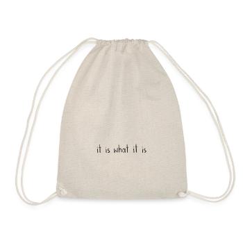 it is what it is - Drawstring Bag - nature - Front