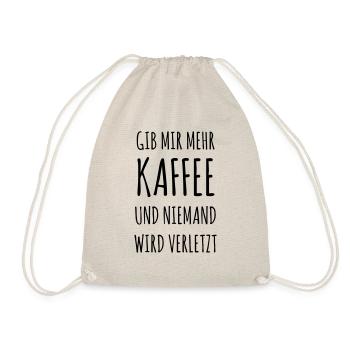 Gib mir mehr Kaffee und niemand wird verletzt - Turnbeutel - Natur - Vorne