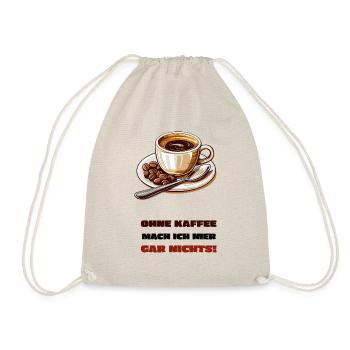 Ohne Kaffee mach ich hier gar nichts! - Turnbeutel - Natur - Vorne