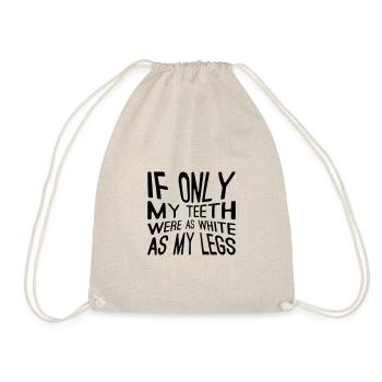 If only my teeth would be as white as my legs - Drawstring Bag - nature - Front