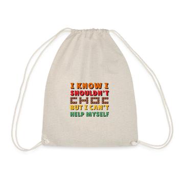 I know I shouldn’t but I can’t help myself. - Drawstring Bag - nature - Front