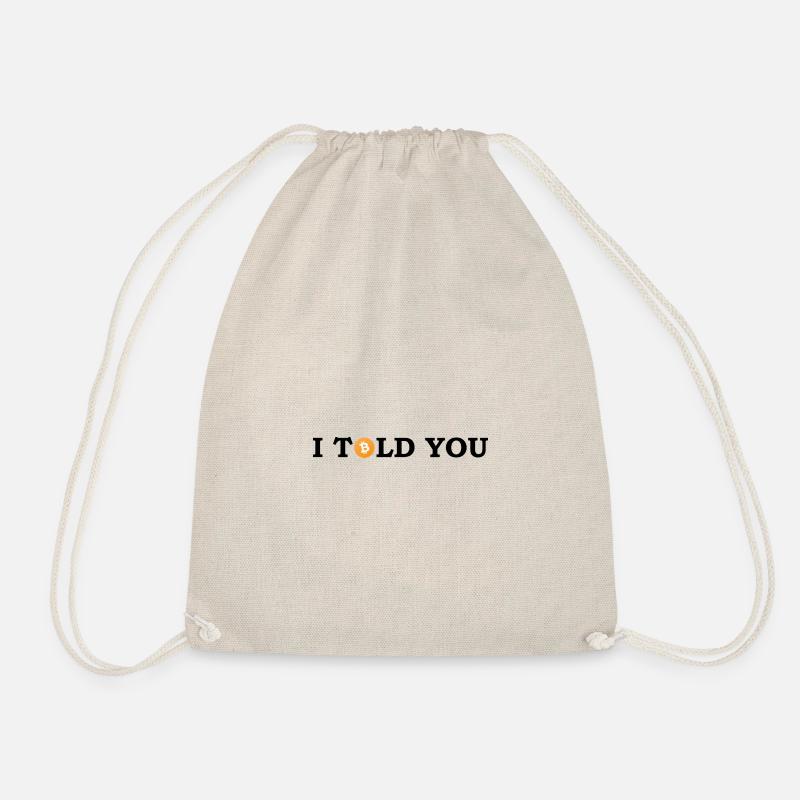 I told you to buy Bitcoin! - Drawstring Bag - nature