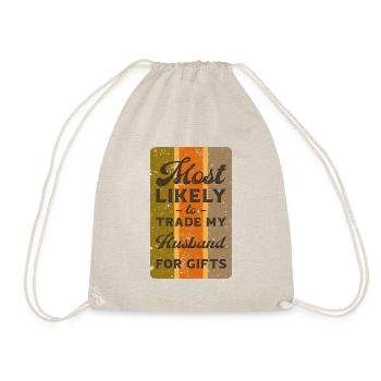 Most likely to trade my husband for gifts. - Drawstring Bag - nature - Front