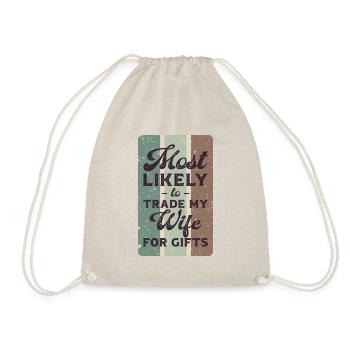 Most likely to trade my wife for gifts. - Drawstring Bag - nature - Front