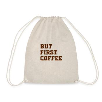 BUT FIRST COFFEE - KAFFEELIEBHABER - KAFFEETRINKER - Turnbeutel - Natur - Vorne