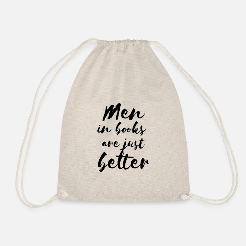 Men in books are just better - Drawstring Bag - nature