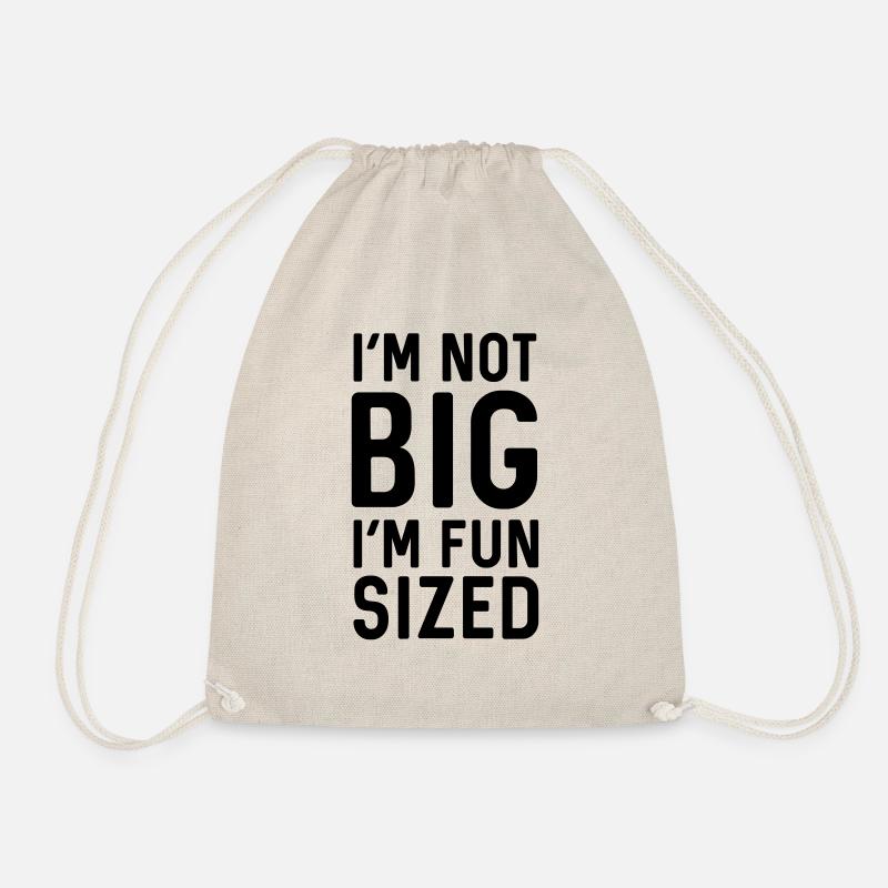 I'm not big I'm fun sized - Drawstring Bag - nature