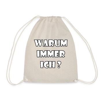WARUM IMMER ICH? - Turnbeutel - Natur - Vorne