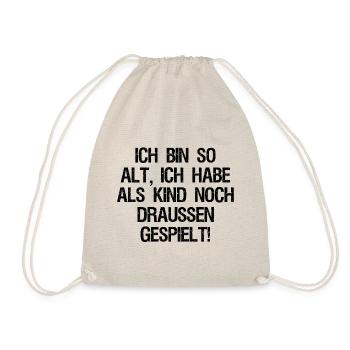 Ich bin so alt, ich hab noch draussen gespielt! - Turnbeutel - Natur - Vorne