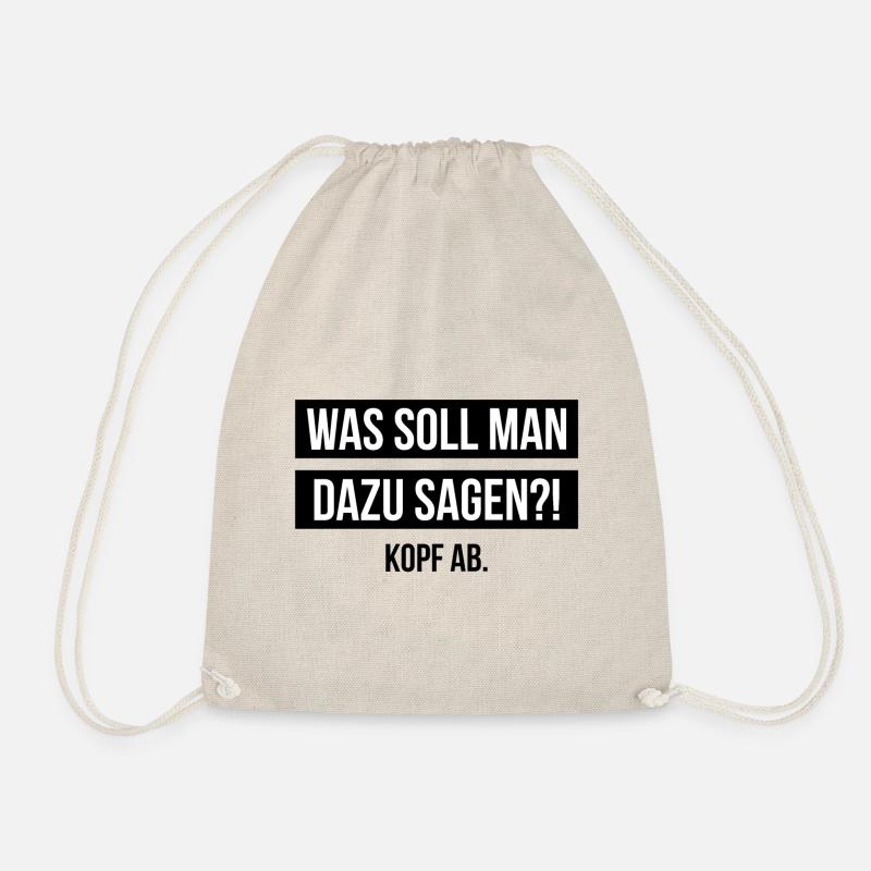 What can I say?! Chop the head off. - Drawstring Bag - nature