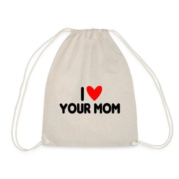 I Love Your Mom - Turnbeutel - Natur - Vorne