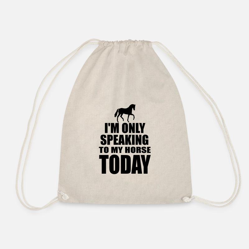 i m only speaking to my horse today - Drawstring Bag - nature